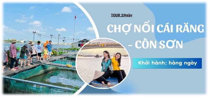 TOUR DU LỊCH SÀI GÒN CẦN THƠ 2026 CHỢ NỔI CÁI RĂNG CỒN SƠN 1 NGÀY KHỞI HÀNH HÀNG NGÀY GIÁ RẺ  